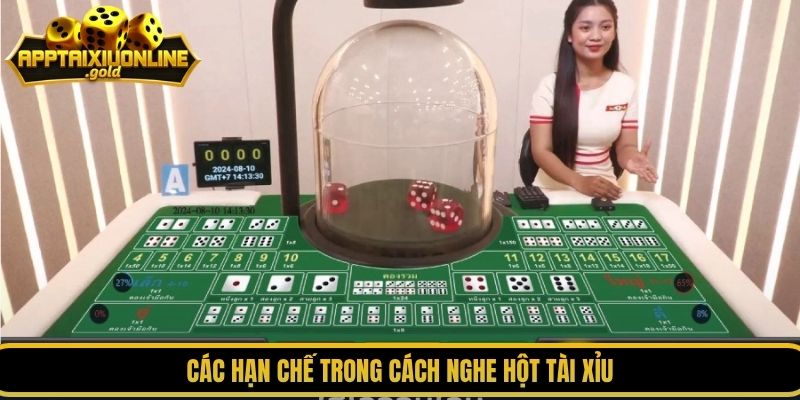 Các hạn chế trong cách nghe hột tài xỉu