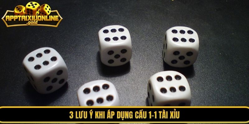 3 lưu ý khi áp dụng cầu 1-1 tài xỉu