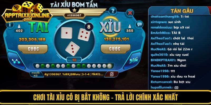 Chơi tài xỉu có bị bắt không - Trả lời chính xác nhất