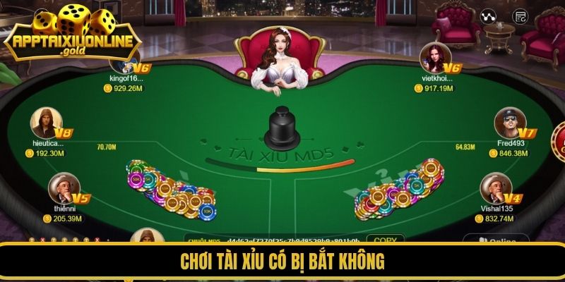 Chơi tài xỉu có bị bắt không