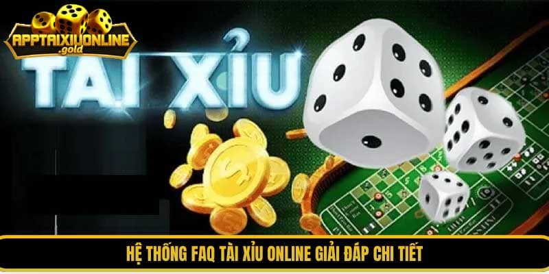 Hệ thống FAQ Tài xỉu online giải đáp chi tiết