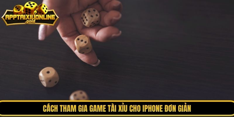 Cách tham gia game tài xỉu cho iPhone đơn giản